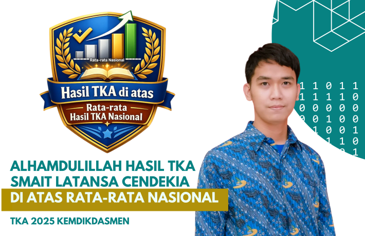 Alhamdulillah, Hasil TKA 2025 SMAIT Latansa Cendekia Melampaui Rata-Rata Nasional