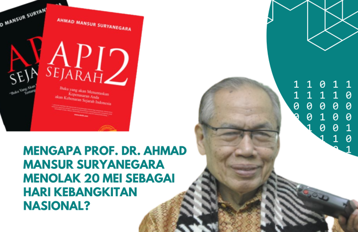 Mengapa Prof. Dr. Ahmad Mansur Suryanegara Menolak 20 Mei sebagai Hari Kebangkitan Nasional?
